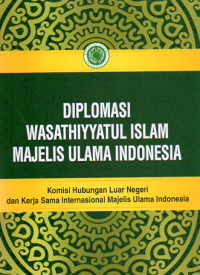 Diplomasi Wasathiyyatul Islam Majelis Ulama Indonesia