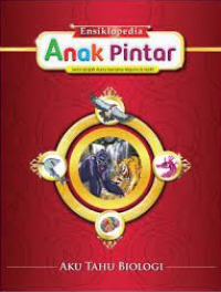 Ensiklopedia Anak Pintar: Aku Tahu Biologi