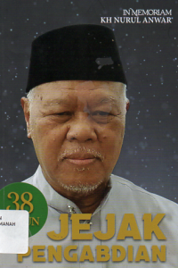In Memoriam KH Nurul Anwar 38 Tahun Jejak Pengabdian