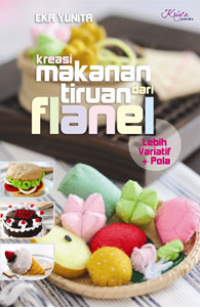 Kreasi Makanan Tiruan dari Flanel