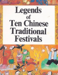 Legends of Ten Chinese Traditional Festivals