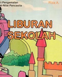 Liburan Sekolah (Seri Pengamalan Nilai-Nilai Pancasila)
