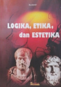 Logika, Etika, dam Estetika