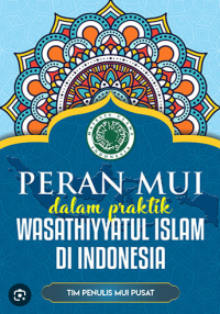 Peran MUI dalam Praktik Wasathiyyatul Islam di Indonesia